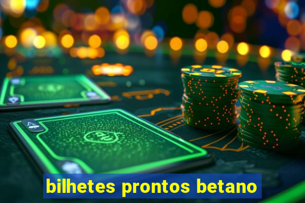 bilhetes prontos betano